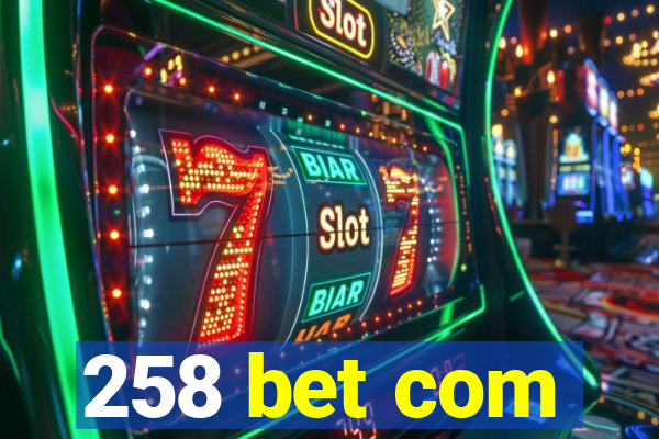 258 bet com